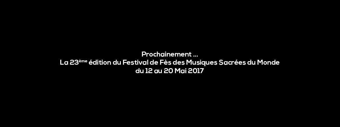 Festival de FÃ¨s des Musiques SacrÃ©es du Monde en sa 23Ã¨me Ã©dition sous le thÃ¨me 